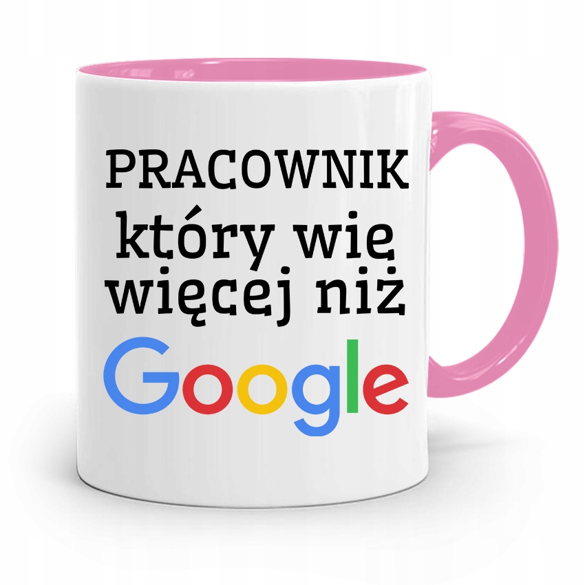 Dla Pracownika Kubek Różowy Więcej Niż Google Z Nadrukiem Ze Zdjęciem