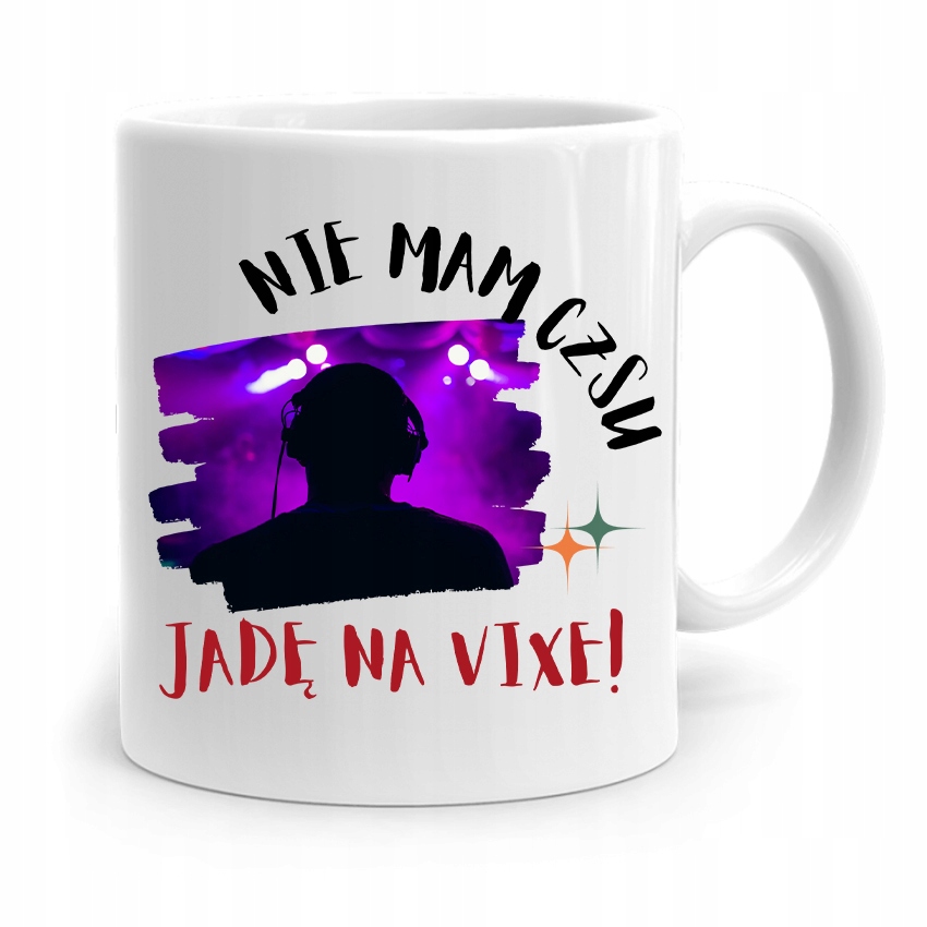 Dla Dja Muzyka Kubek Nie Mam Czasu Jadę Na Vixe! Z Nadrukiem Ze Zdjęciem