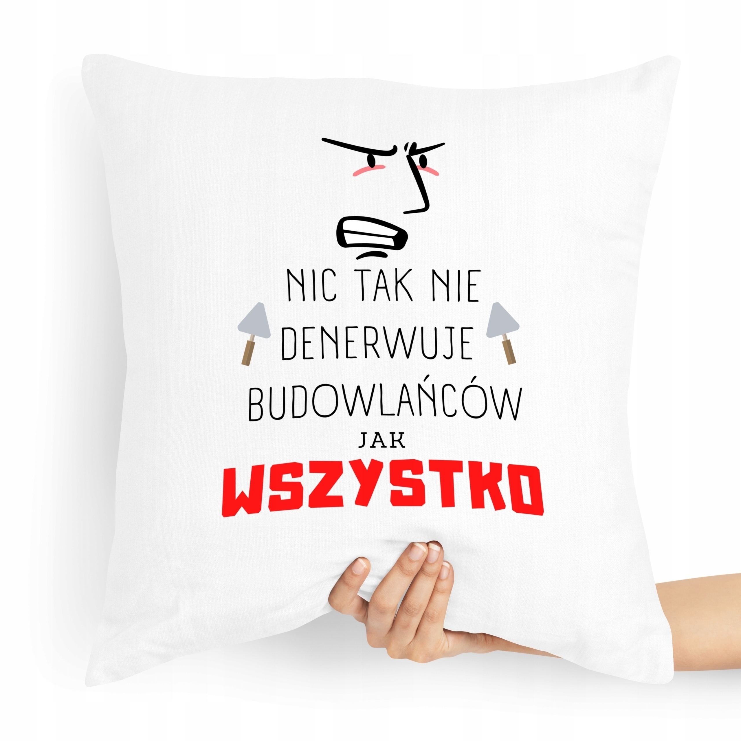 Poduszka Budowlańca Majstera Wszystko Denerwuje Z Nadrukiem Ze Zdjęciem