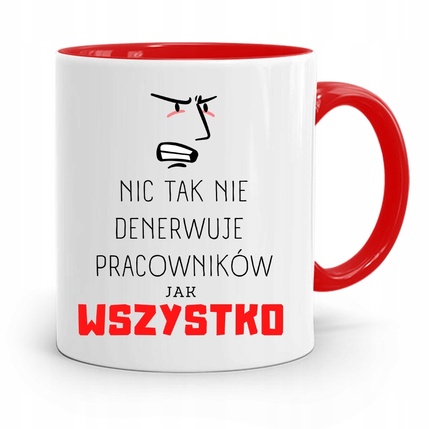 Dla Pracownika Kubek Czerwony Wszystko Denerwuje Z Nadrukiem Ze Zdjęciem