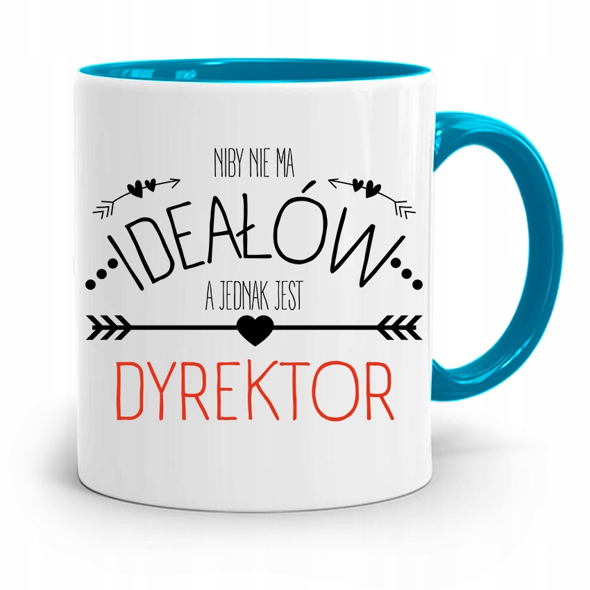 Dla Dyrektora Kubek Błękitny Niby Nie Ma Ideałów Z Nadrukiem Ze Zdjęciem