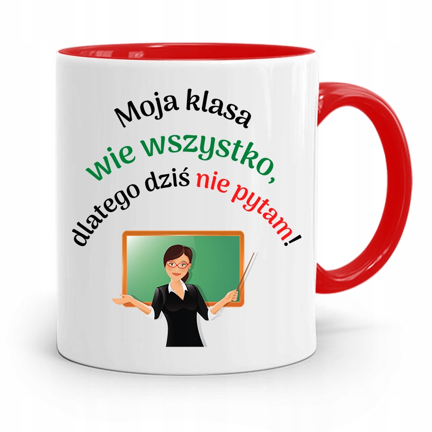 Kubek Czerwony Na Dzień Nauczyciela Dziś Nie Pytam Z Nadrukiem Ze Zdjęciem