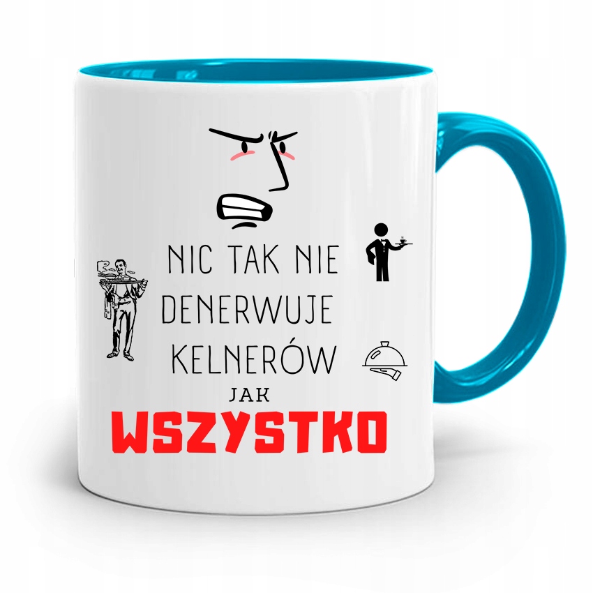 Dla Kelnera Kubek Błękitny Wszystko Denerwuje Z Nadrukiem Ze Zdjęciem