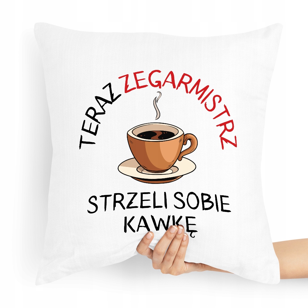 Poduszka Dla Zegarmistrza Strzeli Sobie Kawkę Z Nadrukiem Ze Zdjęciem