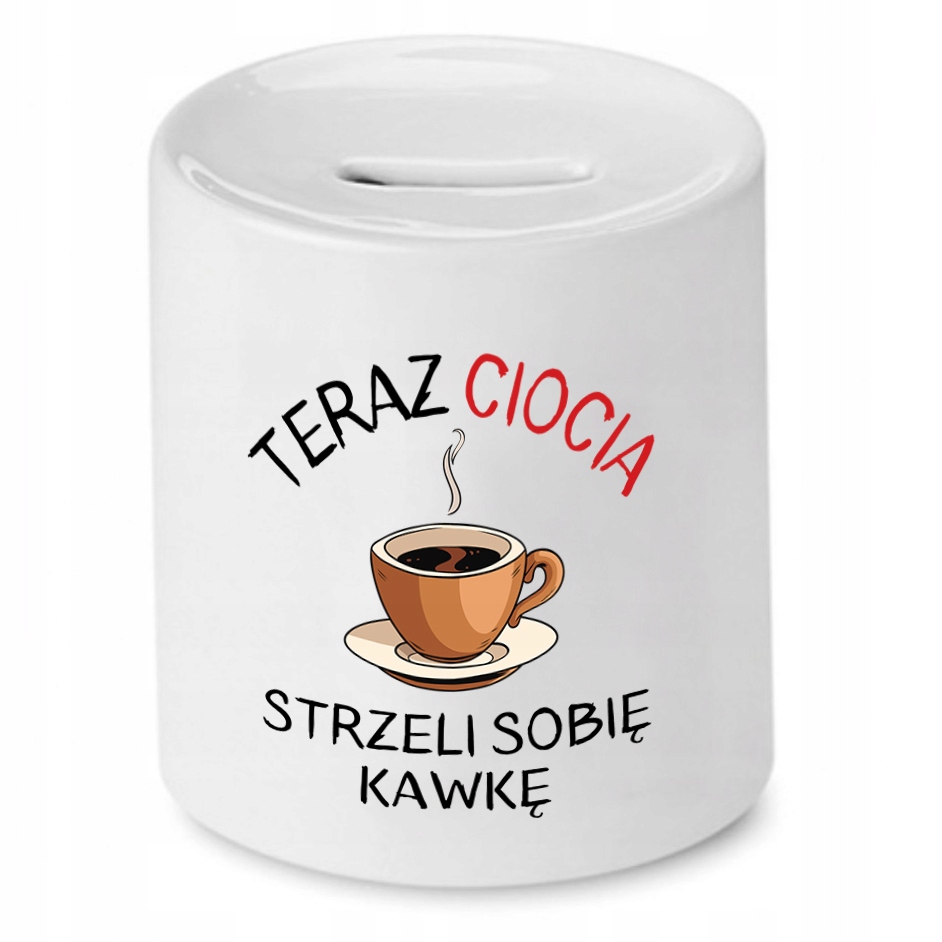 Skarbonka Prezent Dla Cioci Strzeli Sobie Kawkę Z Nadrukiem Ze Zdjęciem