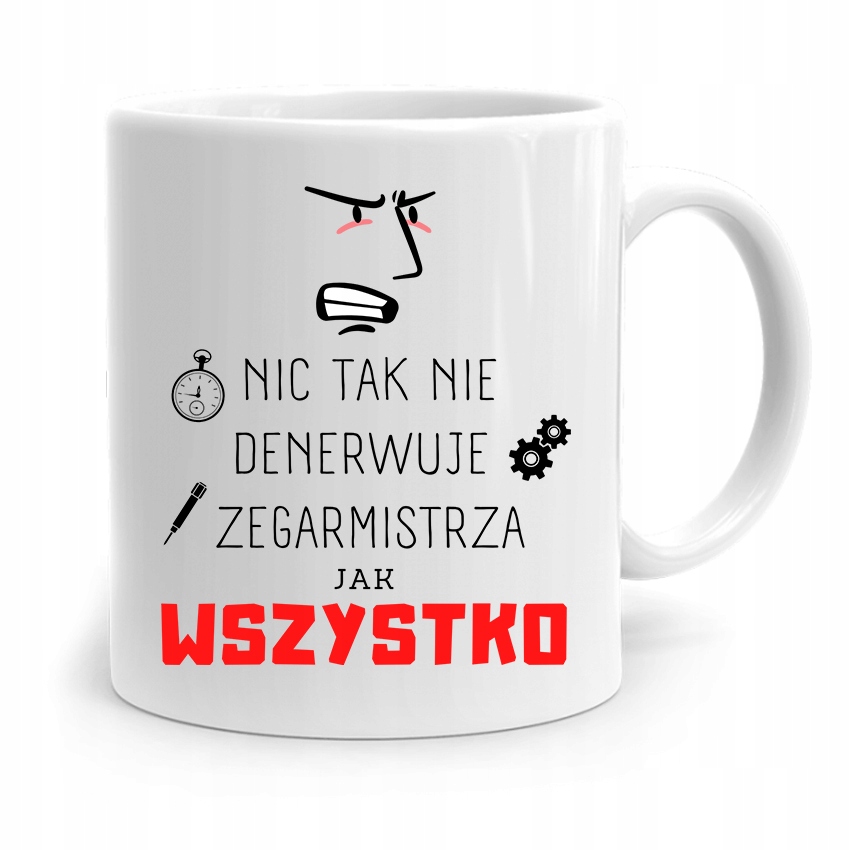 Kubek Prezent Dla Zegarmistrza Wszystko Denerwuje Z Nadrukiem Ze Zdjęciem