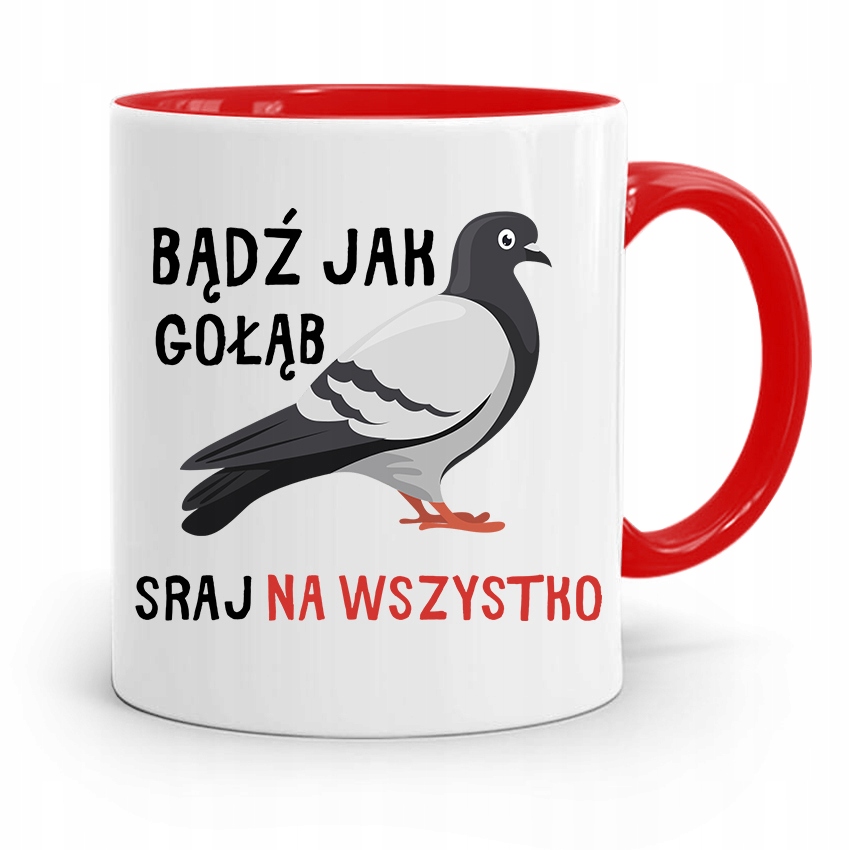 Kubek Czerwony Śmieszny Zabawny Bądź Jak Gołąb Z Nadrukiem Ze Zdjęciem
