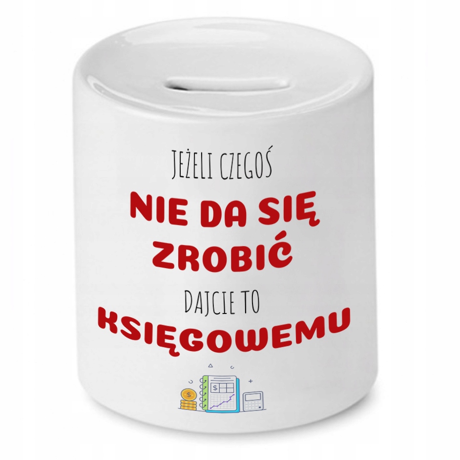 Skarbonka Księgowej Księgowego Dajcie To Księgowej Z Nadrukiem Ze Zdjęciem