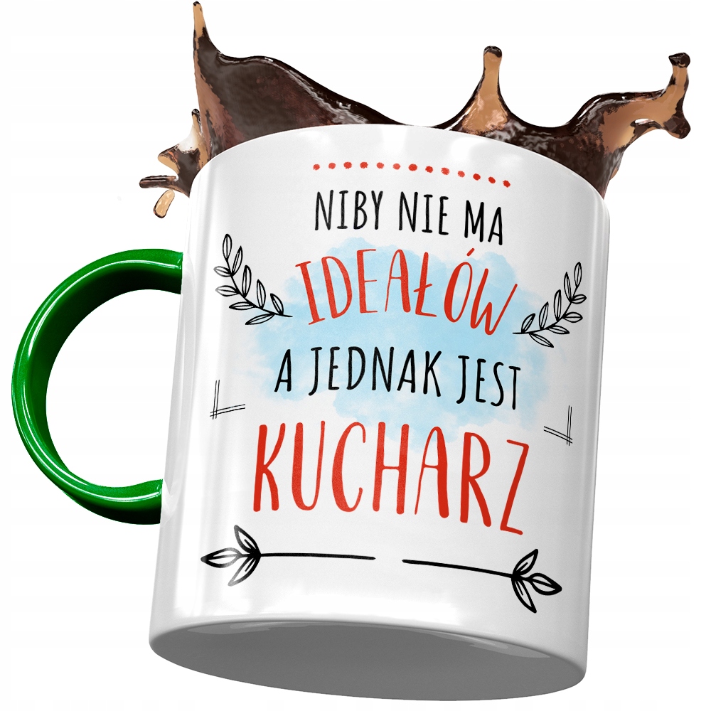 Kubek Zielony Dla Kucharza Niby Nie Ma Ideałów Z Nadrukiem Ze Zdjęciem