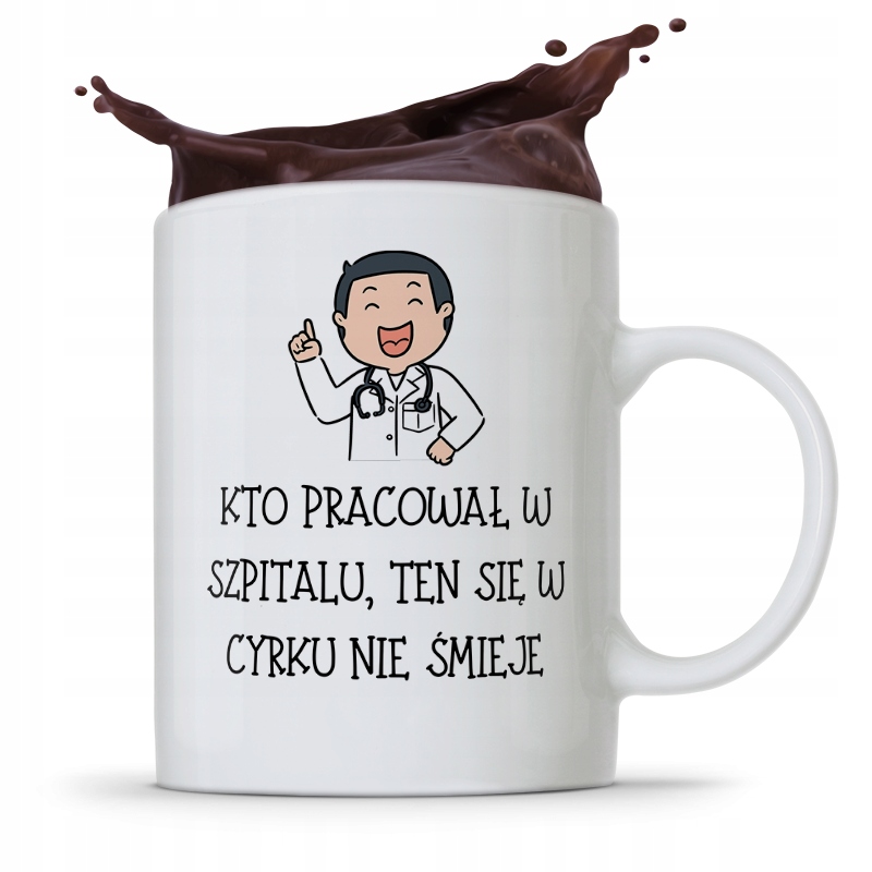 Kubek Dla Doktora W Cyrku Się Nie Śmieje Z Nadrukiem Ze Zdjęciem