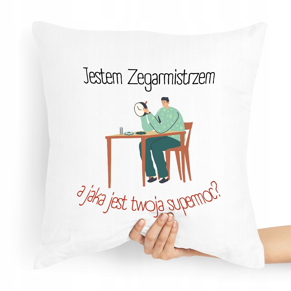 Poduszka Prezent Dla Zegarmistrza Twoja Supermoc Z Nadrukiem Ze Zdjęciem