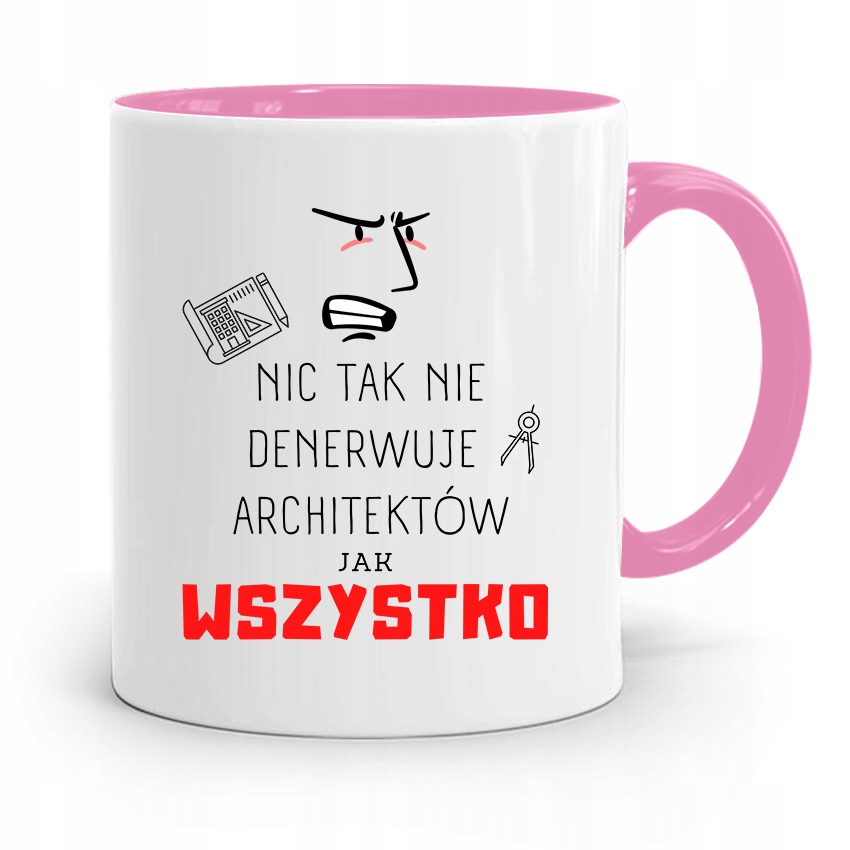 Kubek Różowy Architekta Nic Tak Nie Denerwuje Z Nadrukiem Ze Zdjęciem