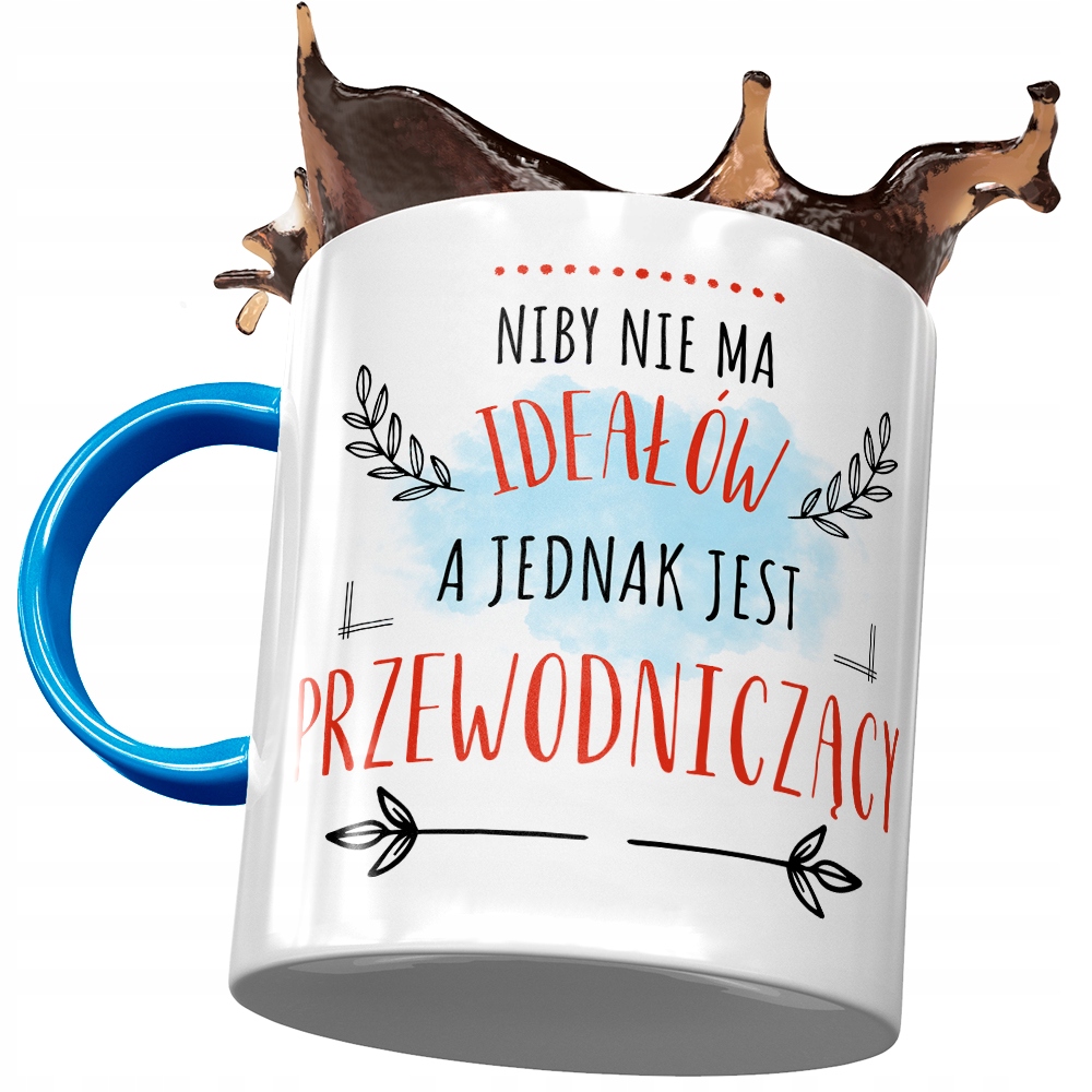 Kubek Błękitny Dla Przewodniczącego Nie Ma Ideałów Z Nadrukiem Ze Zdjęciem