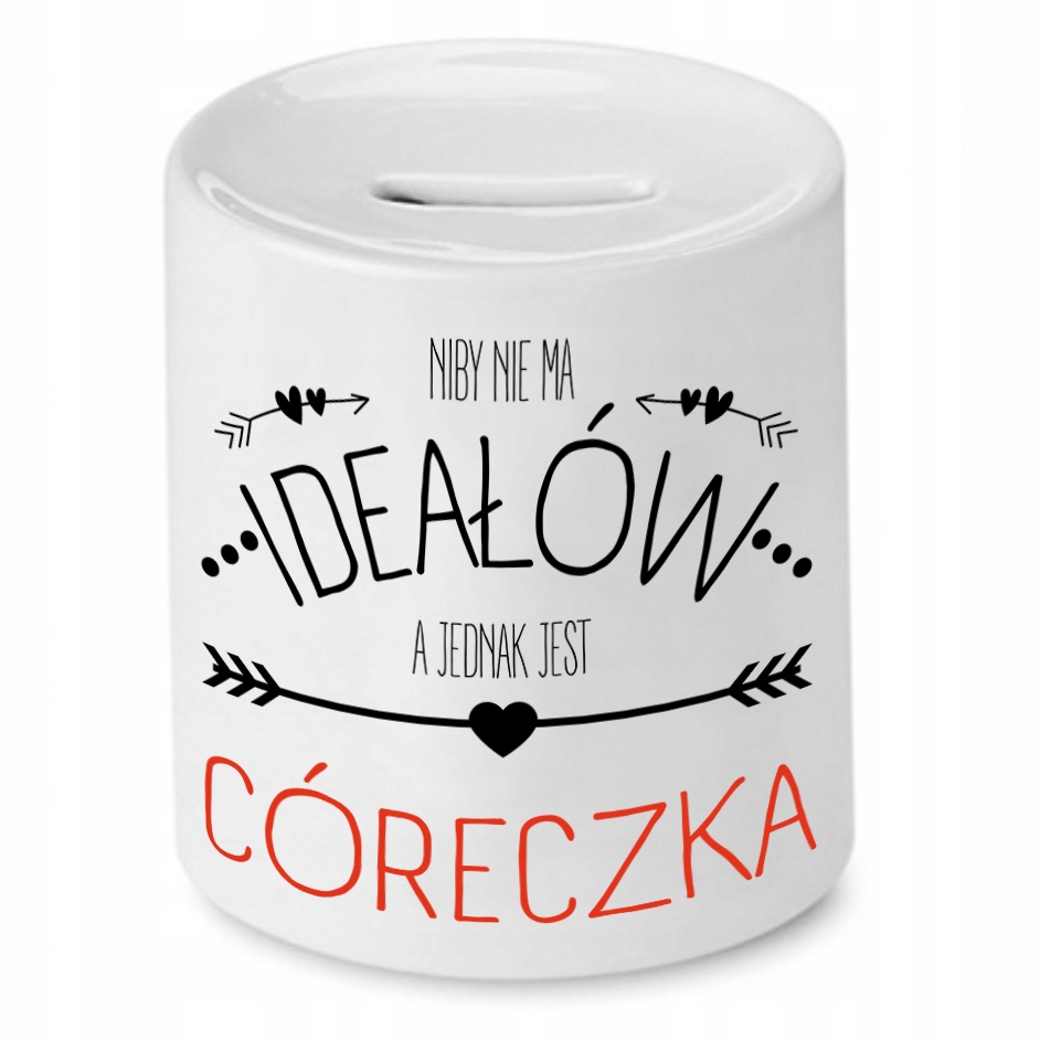 Skarbonka Dla Córki Niby Nie Ma Ideałów Prezent Z Nadrukiem Ze Zdjęciem