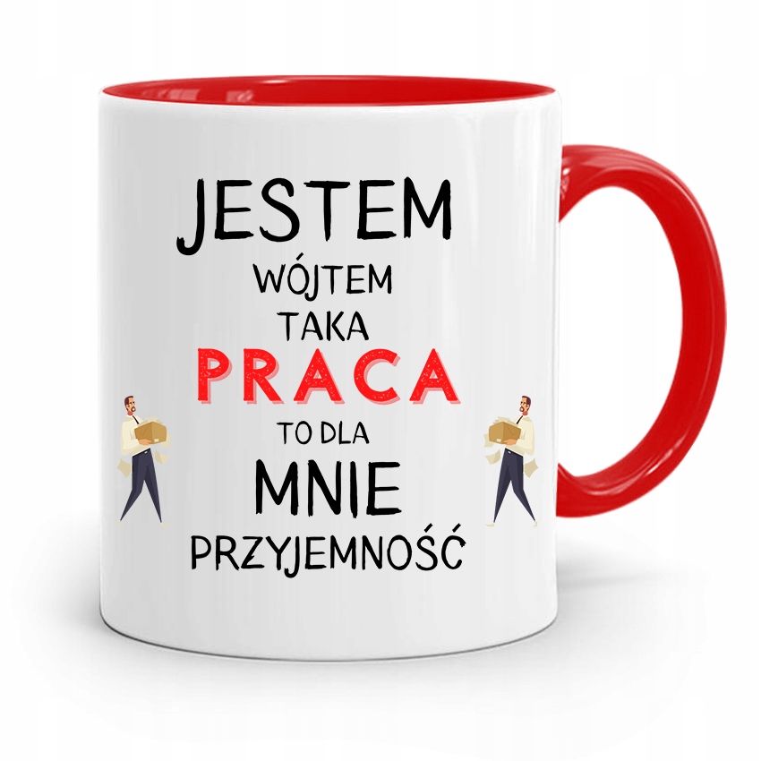 Dla Wójta Kubek Czerwony Taka Praca To Przyjemność Z Nadrukiem Ze Zdjęciem