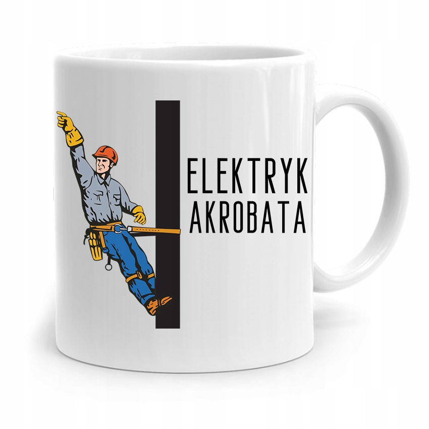 Kubek Prezent Dla Elektryka Elektryk Akrobata Z Nadrukiem Ze Zdjęciem