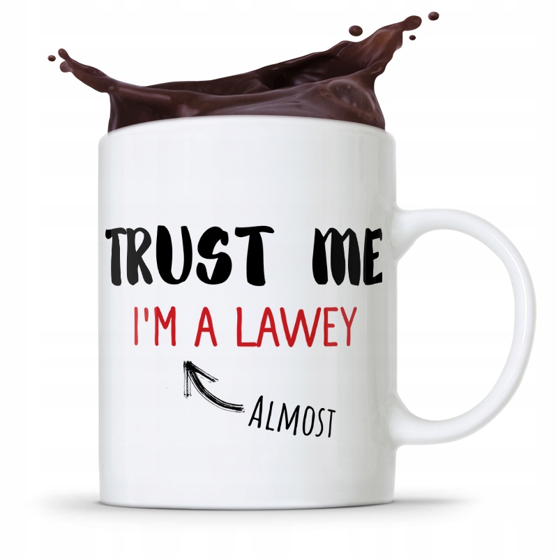Kubek Prawnika Mecenasa Trust Me Im Lawey Prezent Z Nadrukiem Ze Zdjęciem