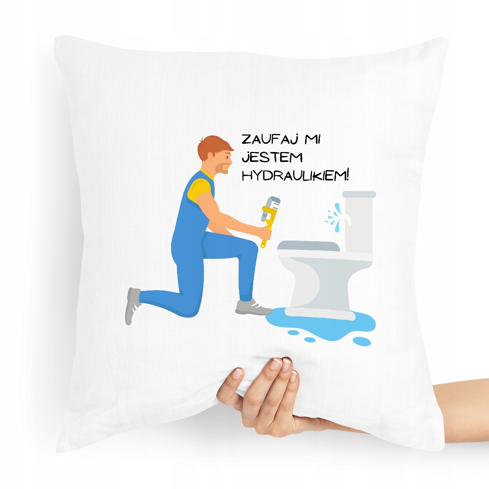 Poduszka Prezent Dla Hydraulika Zaufaj Mi Jestem Z Nadrukiem Ze Zdjęciem