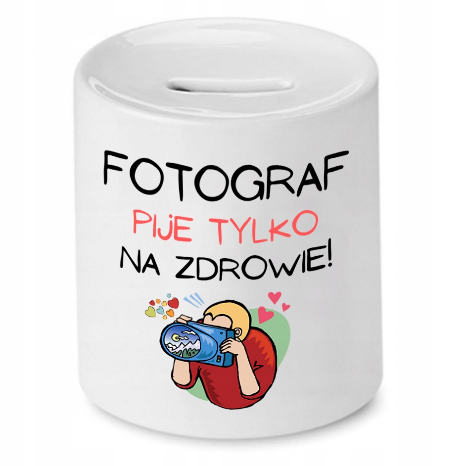 Skarbonka Dla Fotografa Pije Tylko Na Zdrowie Z Nadrukiem Ze Zdjęciem