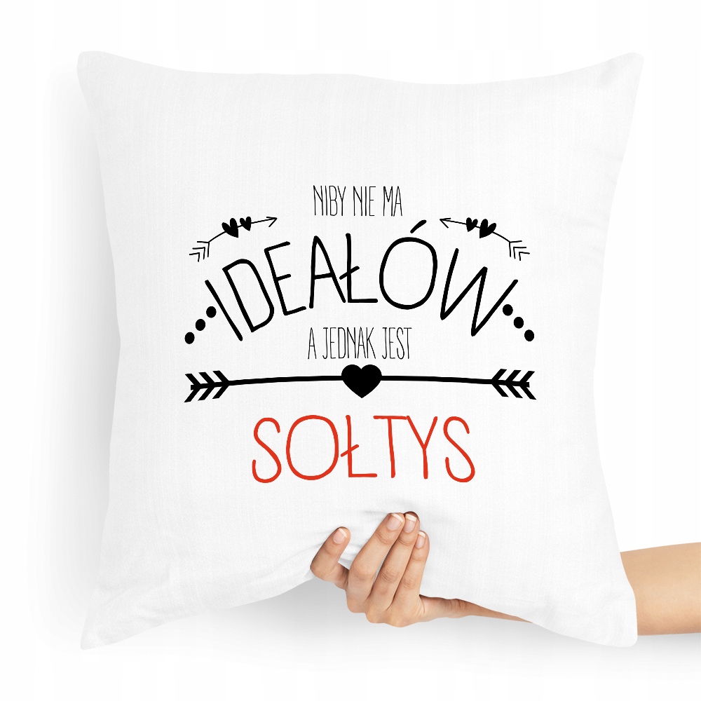 Poduszka Prezent Dla Sołtysa Niby Nie Ma Ideałów Z Nadrukiem Ze Zdjęciem