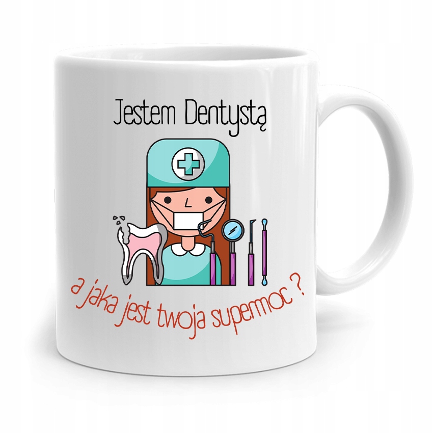 Kubek Prezent Dla Dentysty A Twoja Supermoc? Z Nadrukiem Ze Zdjęciem