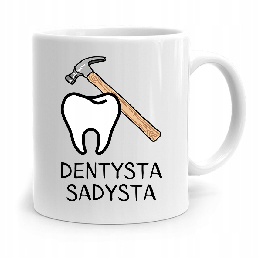 Kubek Prezent Dla Dentysty Dentysta Sadysta Z Nadrukiem Ze Zdjęciem