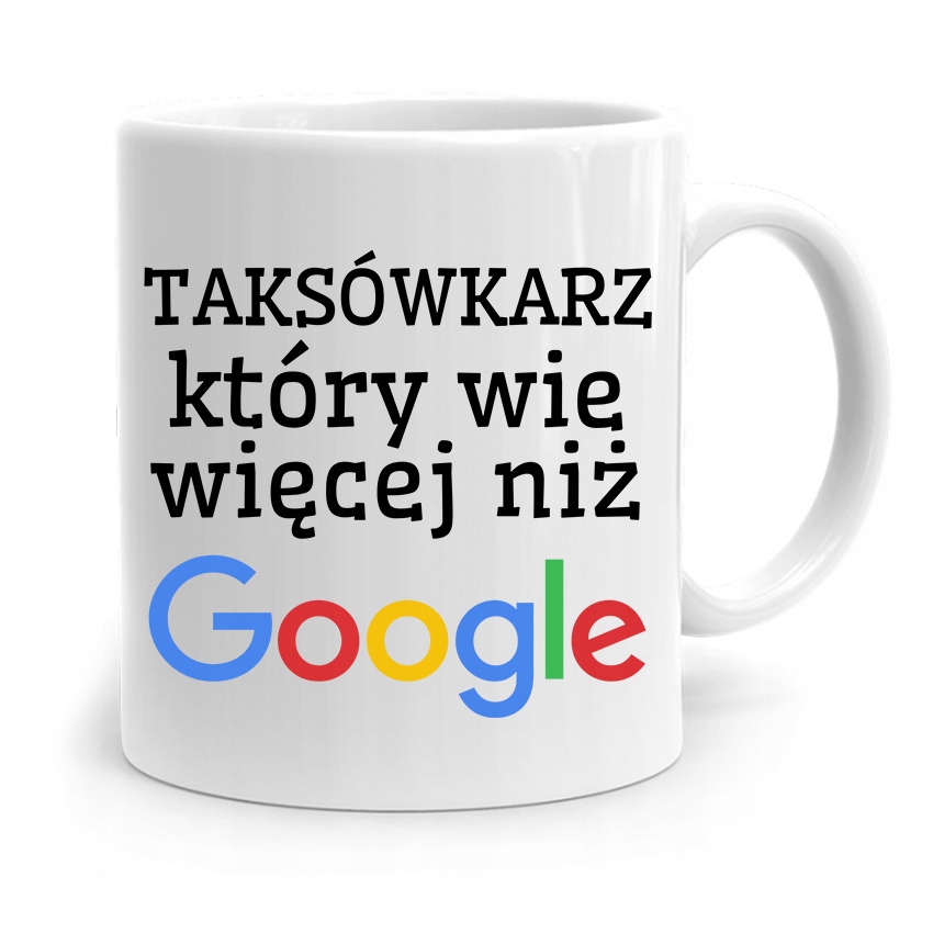 Kubek Prezent Taksówkarza Wie Więcej Niż Google Z Nadrukiem Ze Zdjęciem