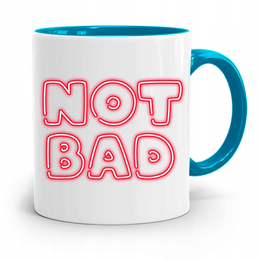 Kubek Błękitny Śmieszny Zabawny Not Bad Prezent Z Nadrukiem Ze Zdjęciem