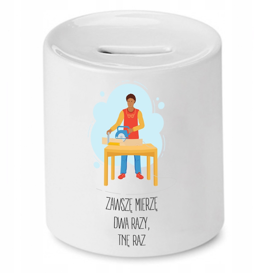 Skarbonka Prezent Dla Stolarza Zawszę Mierzę Dwa Z Nadrukiem Ze Zdjęciem