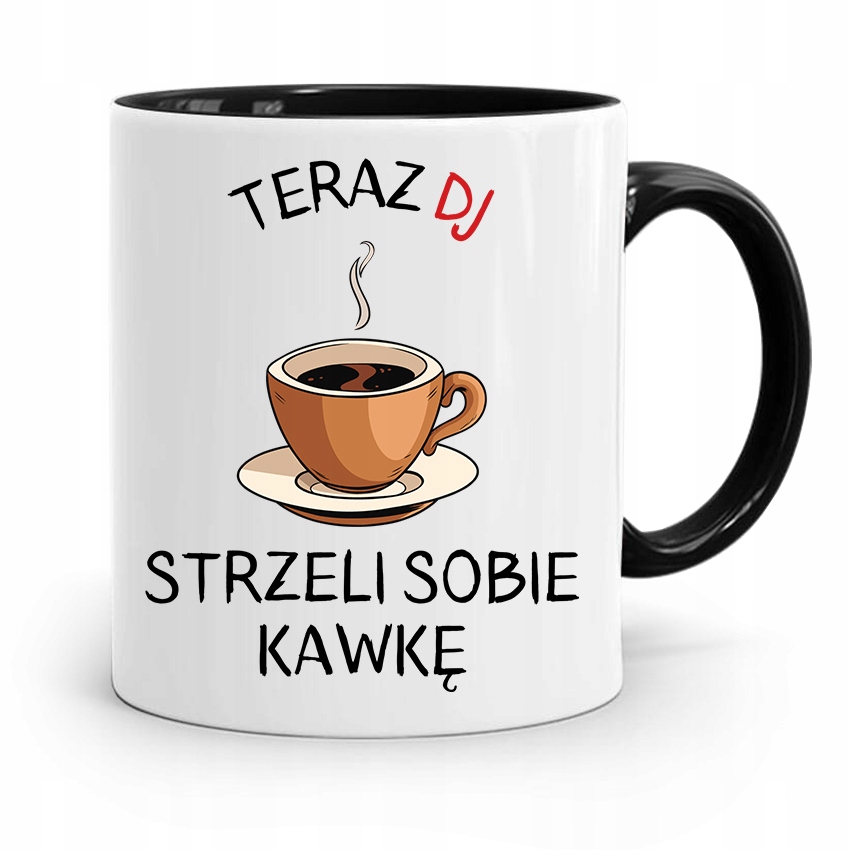 Dla Dja Muzyka Kubek Czarny Strzeli Sobię Kawkę Z Nadrukiem Ze Zdjęciem