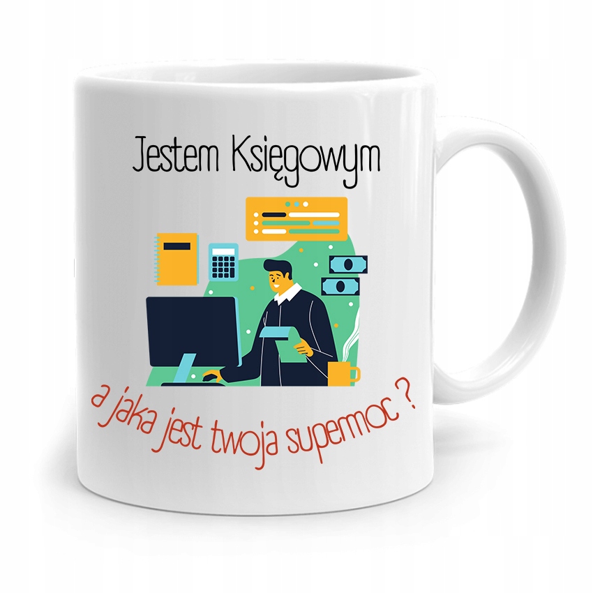 Kubek Dla Księgowej Księgowego To Moja Supermoc Z Nadrukiem Ze Zdjęciem