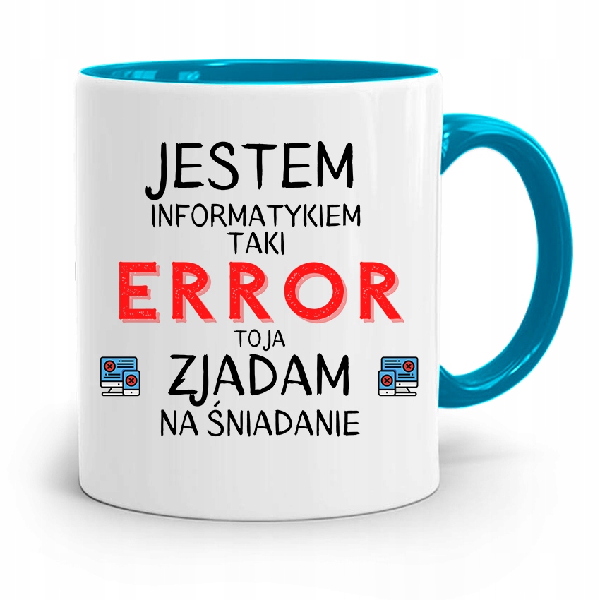 Kubek Błękitny Informatyka Error Zjadam Prezent Z Nadrukiem Ze Zdjęciem