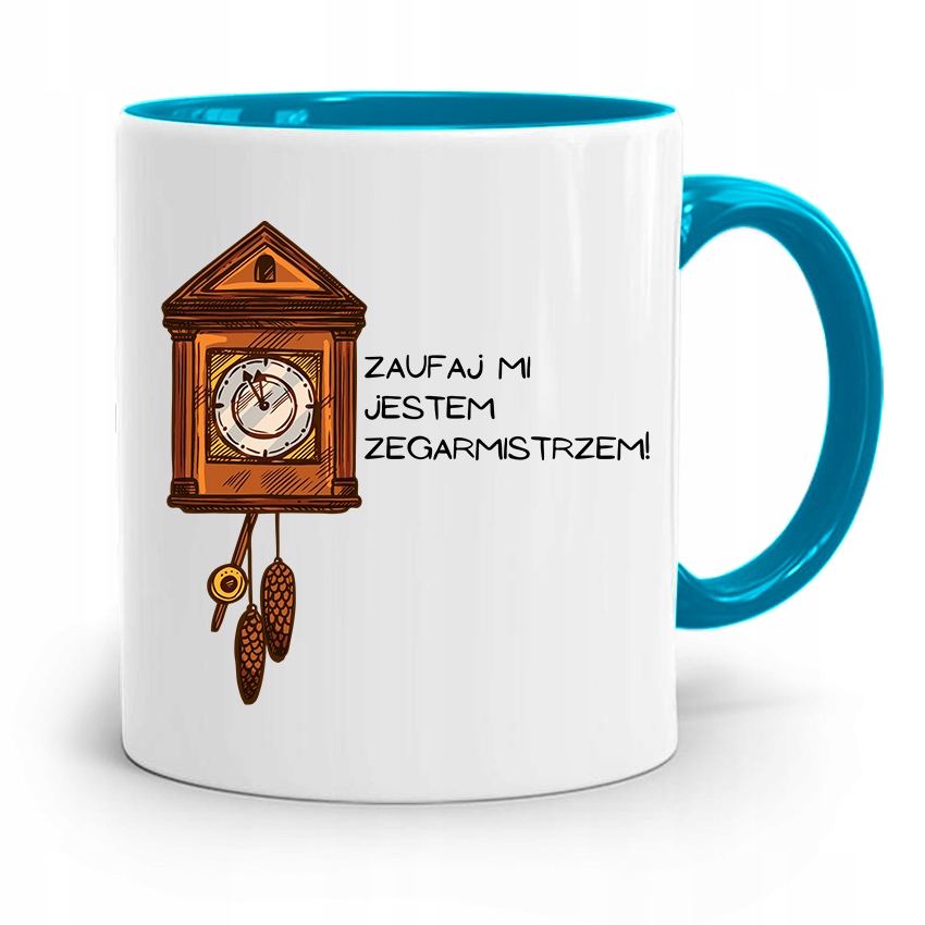 Kubek Błękitny Dla Zegarmistrza Zaufaj Mi Jestem Z Nadrukiem Ze Zdjęciem