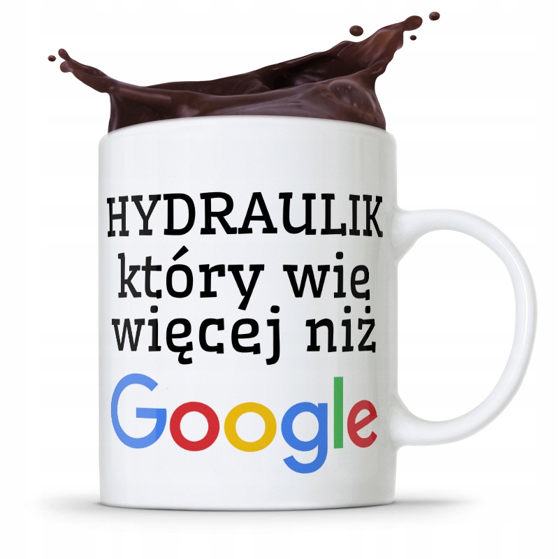 Kubek Prezent Dla Hydraulika Wie Więcej Niż Google Z Nadrukiem Ze Zdjęciem