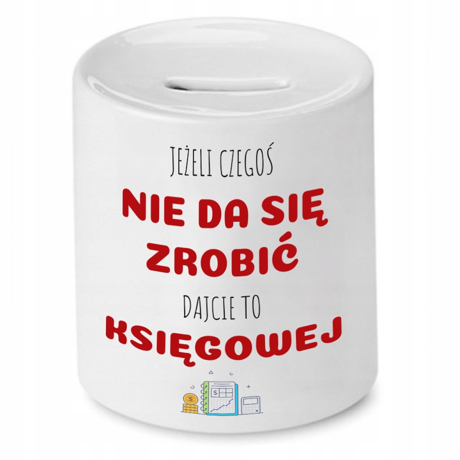 Skarbonka Księgowej Księgowego Dajcie To Księgowej Z Nadrukiem Ze Zdjęciem