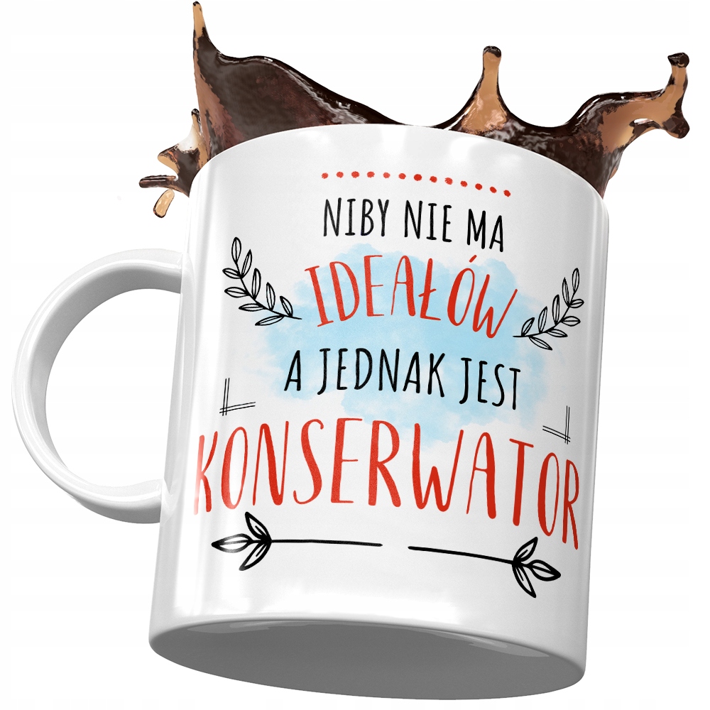 Kubek Dla Konserwatora Niby Nie Ma Ideałów Z Nadrukiem Ze Zdjęciem