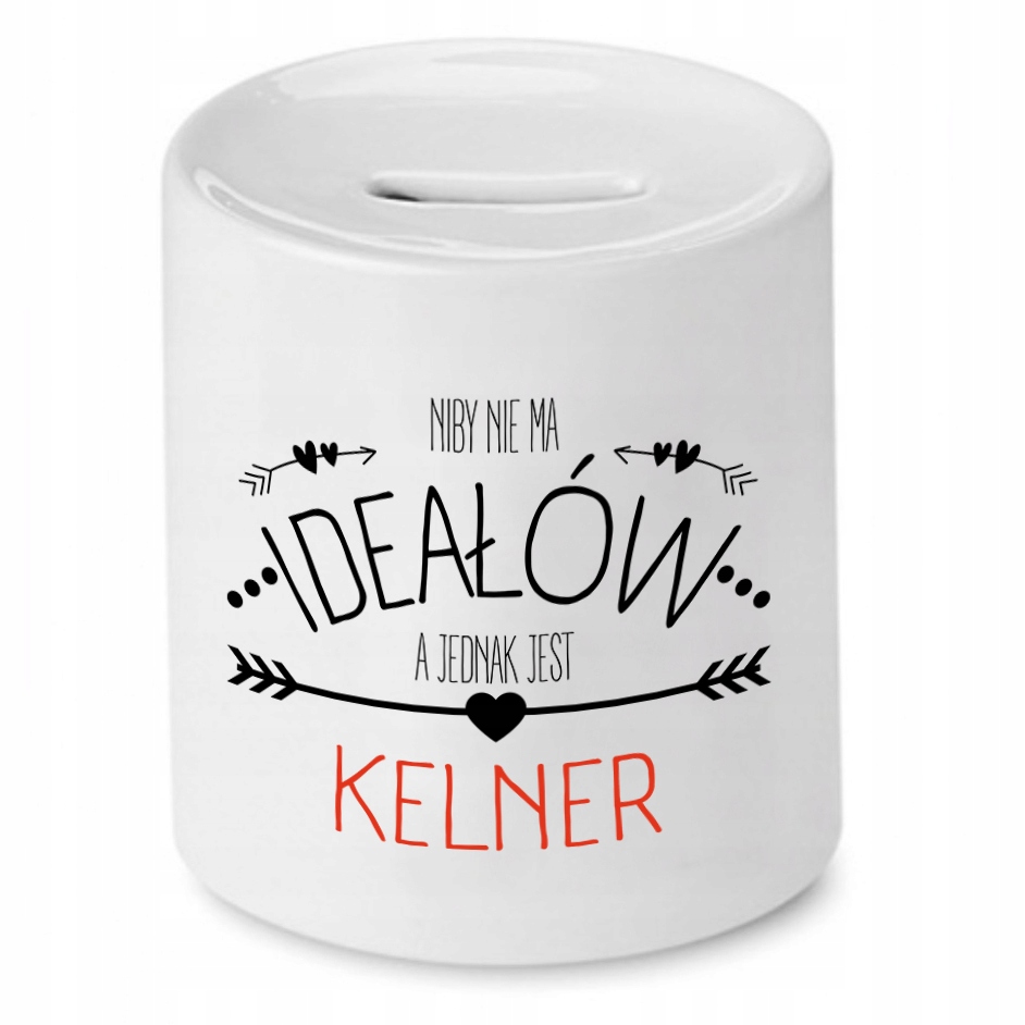 Skarbonka Prezent Dla Kelnera Niby Nie Ma Ideałów Z Nadrukiem Ze Zdjęciem