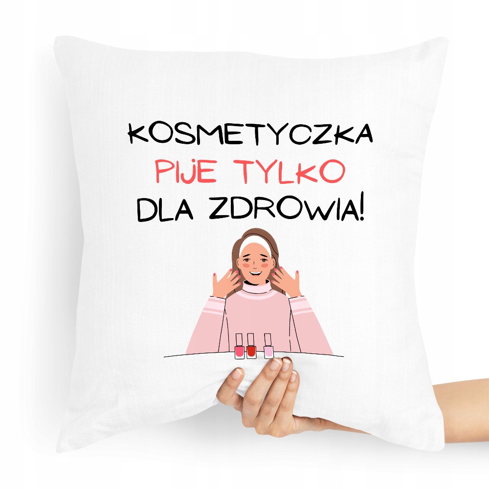 Poduszka Prezent Dla Kosmetyczki Pije Tylko Z Nadrukiem Ze Zdjęciem