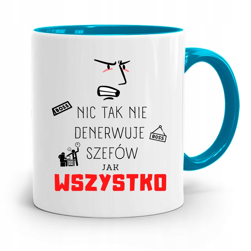 Kubek Błękitny Dla Szefa Nic Tak Nie Denerwuje Z Nadrukiem Ze Zdjęciem