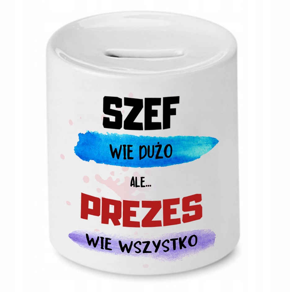Dla Prezesa Skarbonka Prezes Wie Wszytko Z Nadrukiem Ze Zdjęciem