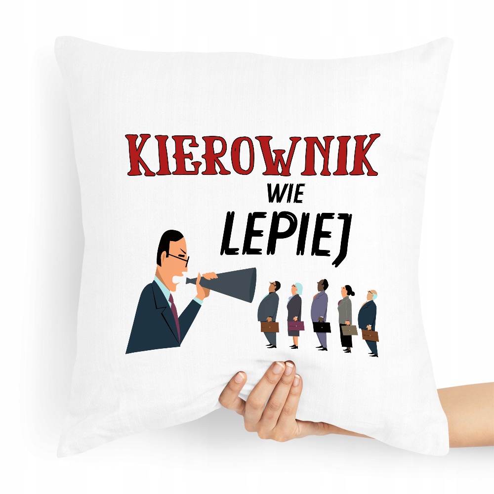 Poduszka Dla Kierownika Kierownik Wie Lepiej Z Nadrukiem Ze Zdjęciem
