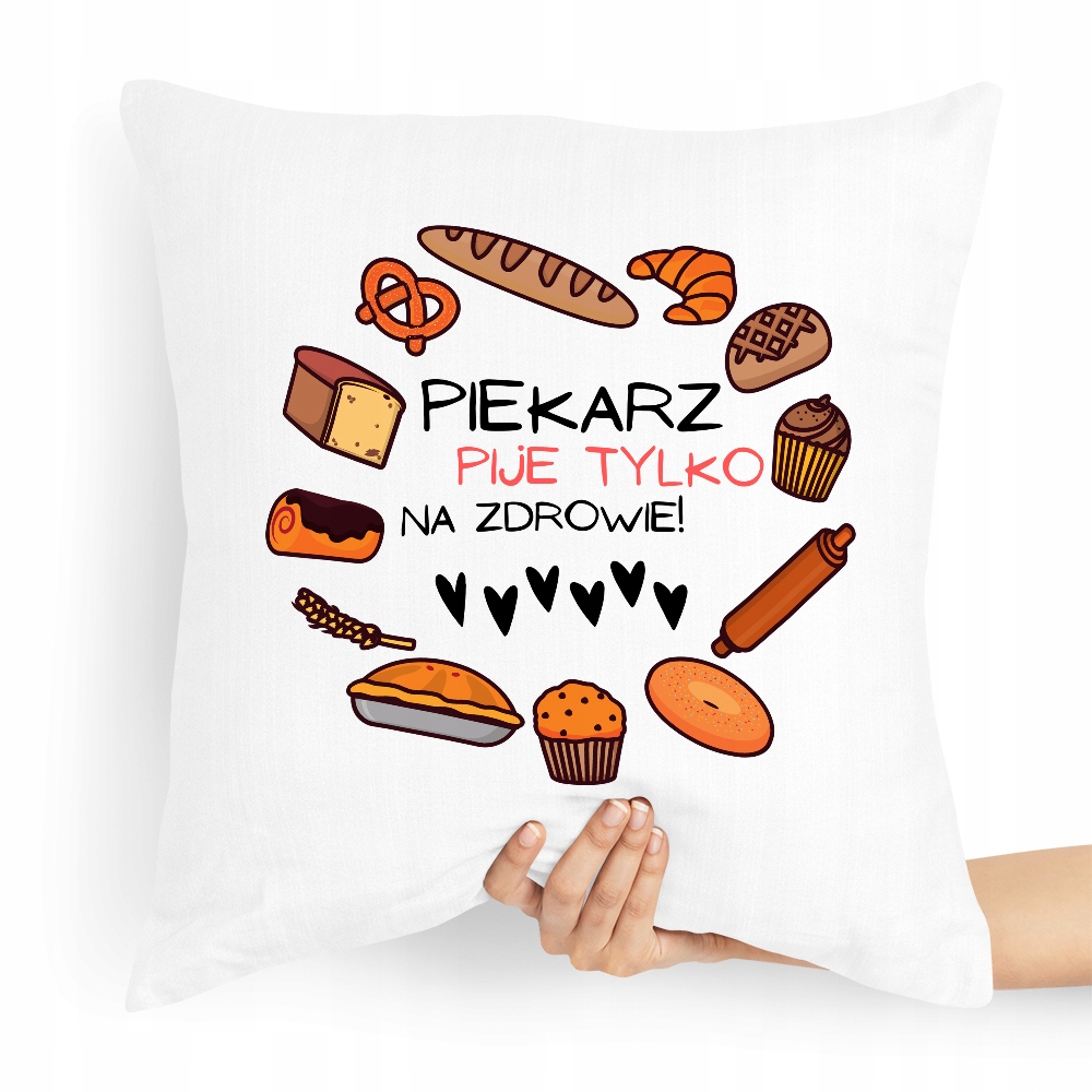 Poduszka Prezent Piekarza Pije Tylko Na Zdrowie Z Nadrukiem Ze Zdjęciem