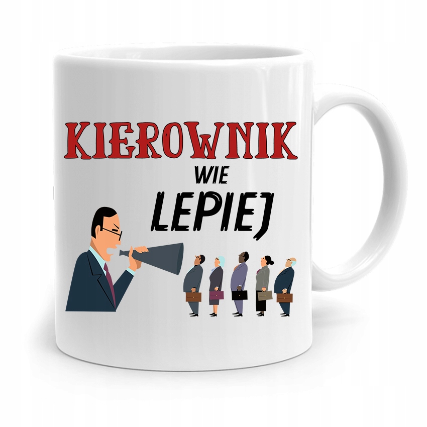 Kubek Prezent Dla Kierownika Kierownik Wie Lepiej Z Nadrukiem Ze Zdjęciem