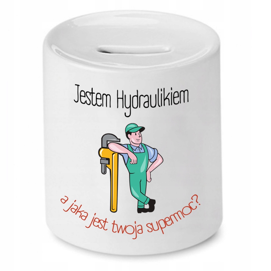 Skarbonka Dla Hydraulika Jestem Hydraulikiem Z Nadrukiem Ze Zdjęciem