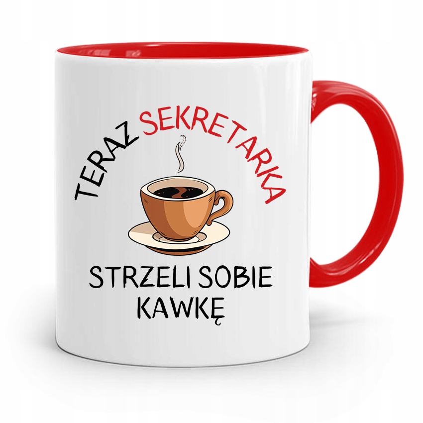 Kubek Czerwony Prezent Sekretarki Teraz Strzeli Z Nadrukiem Ze Zdjęciem