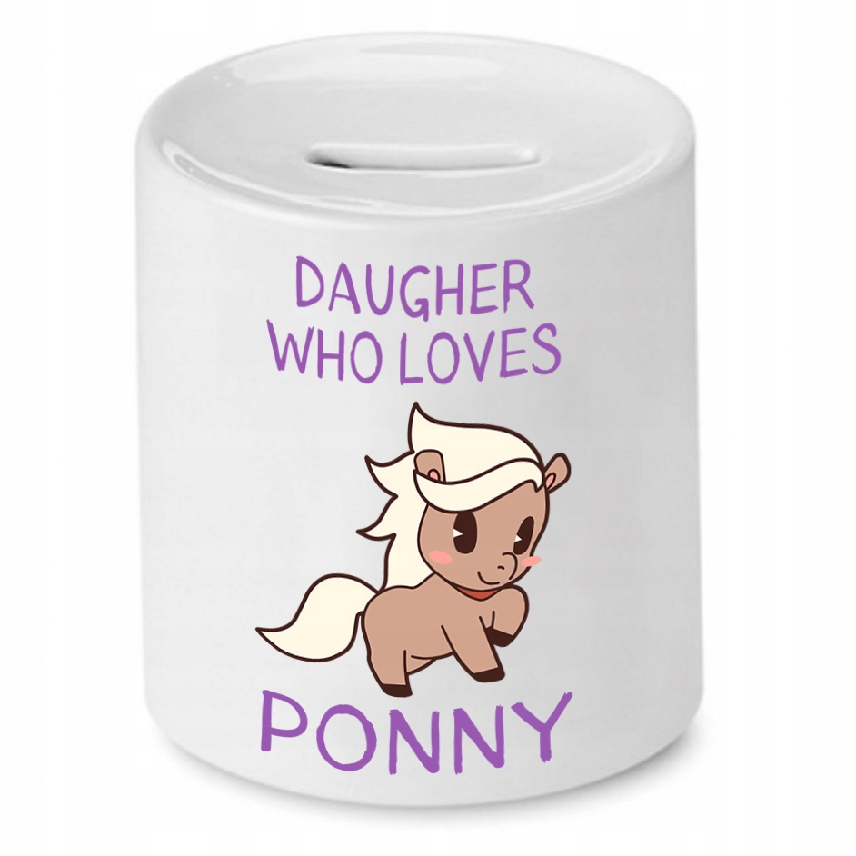 Skarbonka Dla Córki Doughter Who Loves Ponny Z Nadrukiem Ze Zdjęciem