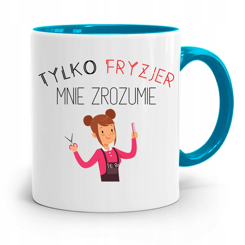 Kubek Błękitny Dla Fryzjerki Tylko Fryzjer Rozumie Z Nadrukiem Ze Zdjęciem