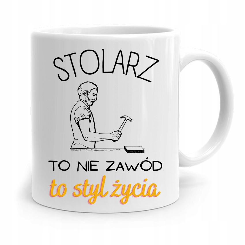 Kubek Prezent Dla Stolarza Stikarz To Styl Życia Z Nadrukiem Ze Zdjęciem