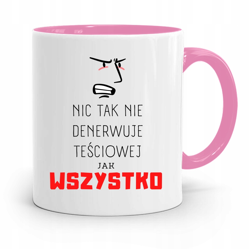 Kubek Różowy Dla Teściowej Nic Tak Nie Denerwuje Z Nadrukiem Ze Zdjęciem