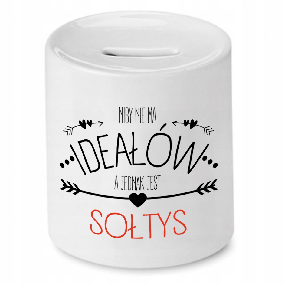 Skarbonka Prezent Dla Sołtysa Niby Nie Ma Ideałów Z Nadrukiem Ze Zdjęciem
